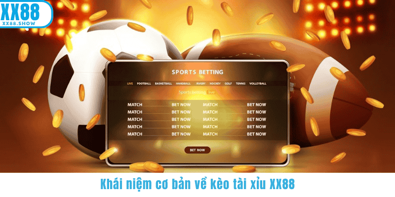 Khái niệm cơ bản về kèo tài xỉu XX88